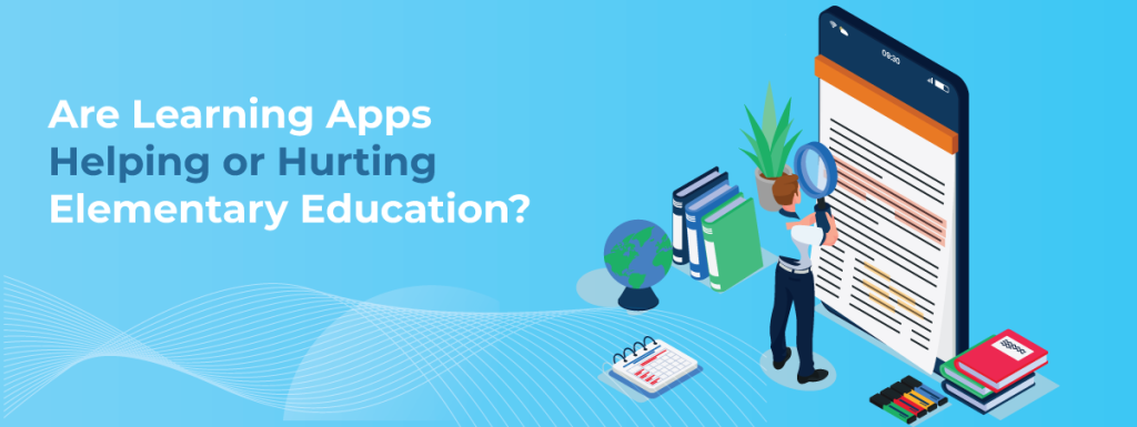 Are Learning Apps Helping or Hurting elementary Education
